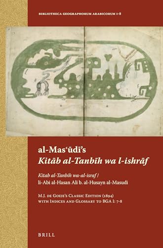 9789004258754: Al-Masʿūdī's Kitāb Al-Tanbīh Wa L-Ishrāf: Kitab Al-Tanbih Wa-Al-Israf / Li-ABI Al-Hasan Ali B. Al-Husayn Al-Masudi. M.J. ... Arabicorum) (Arabic and Latin Edition)
