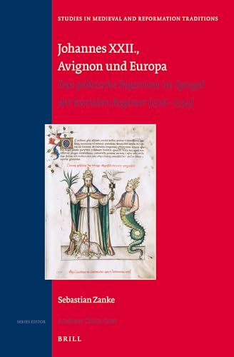 9789004258983: Johannes XXII., Avignon Und Europa: Das Politische Papsttum Im Spiegel Der Kurialen Register (1316-1334): 175 (Studies in Medieval and Reformation Traditions)