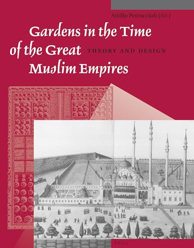 9789004259591: Gardens in the Time of the Great Muslim Empires: Theory and Design