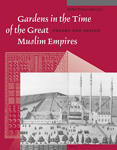 9789004259591: Gardens in the Time of the Great Muslim Empires: Theory and Design