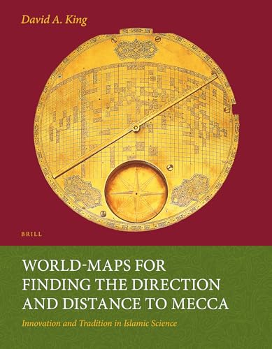 9789004259874: World-Maps for Finding the Direction and Distance to Mecca: Innovation and Tradition in Islamic Science