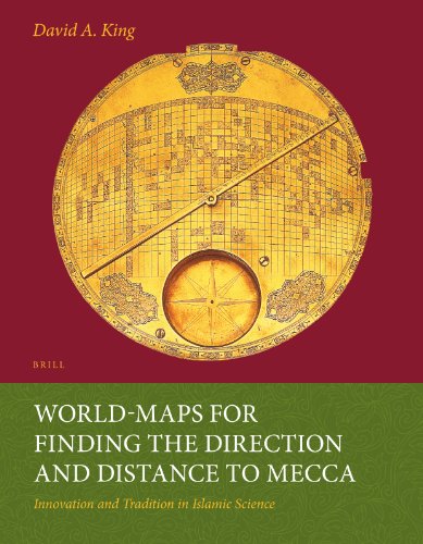 9789004259874: World-Maps for Finding the Direction and Distance to Mecca: Innovation and Tradition in Islamic Science