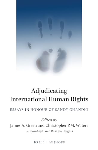 9789004261174: Adjudicating International Human Rights: Essays in Honour of Sandy Ghandhi