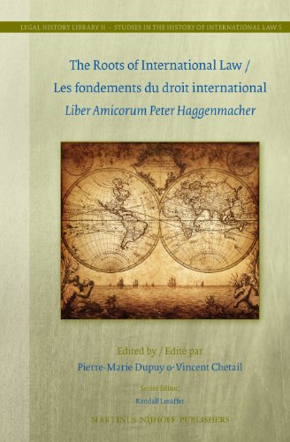 9789004261600: The Roots of International Law / Les Fondements Du Droit International: Liber Amicorum Peter Haggenmacher: 11 (Legal History Library: Studies in the History of International Law, 5, 11)