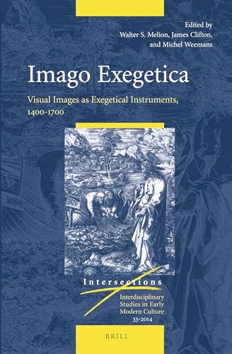 Beispielbild fr Imago Exegetica: Visual Images As Exegetical Instruments, 1400-1700 zum Verkauf von Revaluation Books