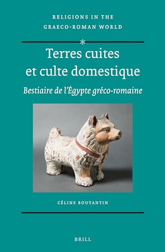 9789004262034: Terres Cuites Et Culte Domestique: Bestiare De L'egyte Greco-romaine (Religions in the Graeco-Roman World, 179) (French Edition)