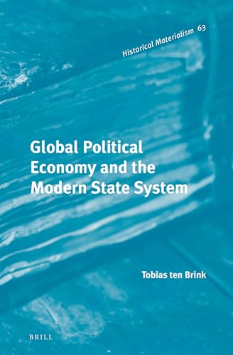 Stock image for Global Political Economy and the Modern State System (Historical Materialism, 63) for sale by Midtown Scholar Bookstore