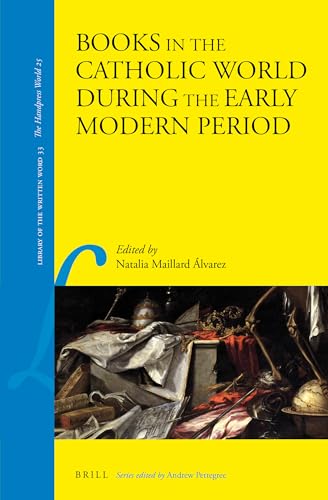 Books in the Catholic World During the Early Modern Period (Library of the Written Word, Volume 3...