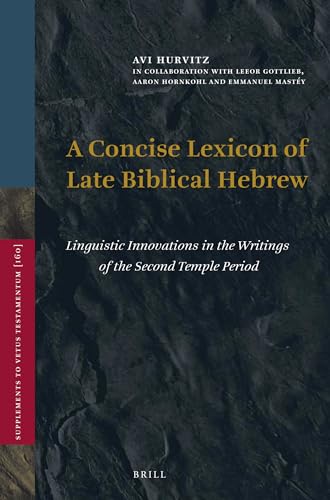 A Concise Lexicon of Late Biblical Hebrew: Linguistic Innovations in the Writings of the Second T...