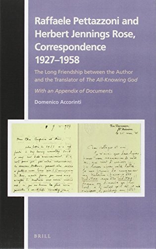 Raffaele Pettazzoni and Herbert Jennings Rose, Correspondence 1927-1958 The Long Friendship between the Author and the Translator of The All-Knowing God. With an Appendix of Documents - Accorinti, Domenico (author); Raffaele Pettazzoni; H J Rose (contributors)