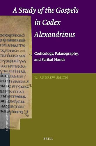 9789004267831: A Study of the Gospels in Codex Alexandrinus: Codicology, Palaeography, and Scribal Hands: 48 (New Testament Tools, Studies and Documents, 48)