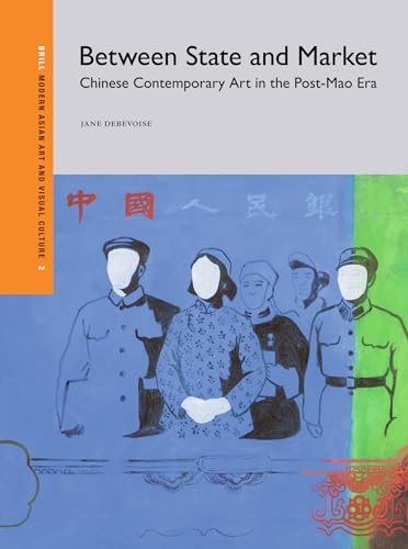 9789004268012: Between State and Market: Chinese Contemporary Art in the Post-Mao Era: 2 (Modern Asian Art and Visual Culture)
