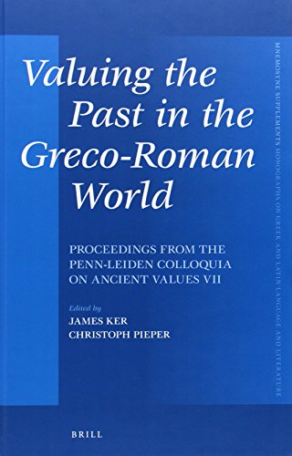 9789004269231: Valuing the Past in the Greco-Roman World: Proceedings from the Penn-Leiden Colloquia on Ancient Values VII