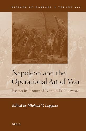 Imagen de archivo de Napoleon and the Operational Art of War: Essays in Honor of Donald D. Horward a la venta por Revaluation Books