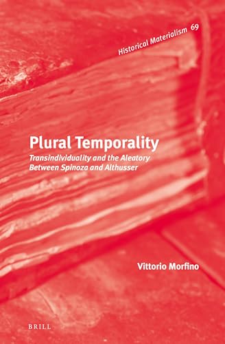 9789004270541: Plural Temporality: Transindividuality and the Aleatory Between Spinoza and Althusser: 69 (Historical Materialism, 69)