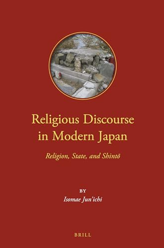 Religious Discourse in Modern Japan: Religion, State, and Shint? (Dynamics in the History of Reli...