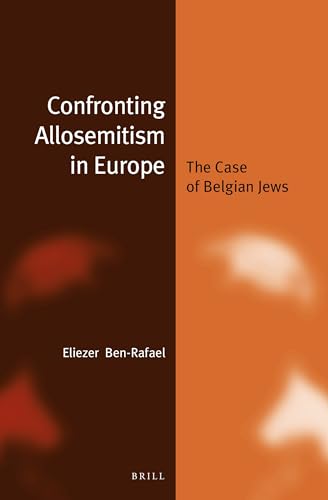 Beispielbild fr Confronting Allosemitism* in Europe: The Case of Belgian Jews (* Allosemitism is a neologism that encompasses both philosemitic and antisemitic attitudes towards Jews as the Other) zum Verkauf von ERIC CHAIM KLINE, BOOKSELLER (ABAA ILAB)