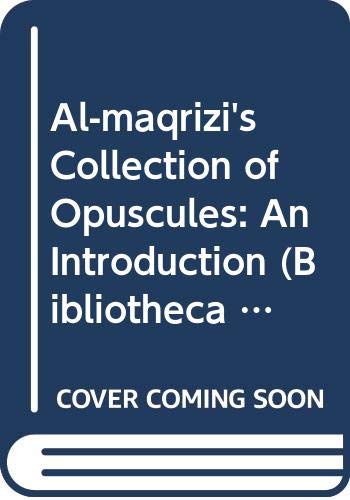 Stock image for Al-maqrizi*s Collection of Opuscules: An Introduction (Bibliotheca Maqriziana) (English and Arabic Edition) for sale by dsmbooks