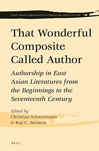 Stock image for That Wonderful Composite Called Author: Authorship in East Asian Literatures from the Beginnings to the Seventeenth Century for sale by Revaluation Books