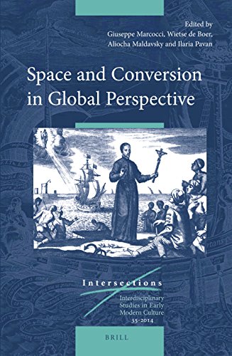 9789004280625: Space and Conversion in Global Perspective: 35 (Intersections: Interdisciplinary Studies in Early Modern Culture, 35)