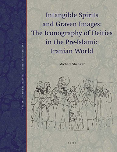 9789004281486: Intangible Spirits and Graven Images: The Iconography of Deities in the Pre-islamic Iranian World
