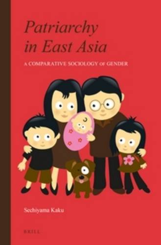9789004281981: Patriarchy in East Asia: A Comparative Sociology of Gender: 2 (Intimate and the Public in Asian and Global Perspectives)
