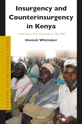 9789004282674: Insurgency and Counterinsurgency in Kenya: A Social History of the Shifta Conflict, C. 1963-1968: 34 (African Social Studies)