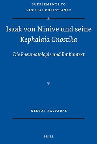 Stock image for Isaak Von Ninive Und Seine Kephalaia Gnostika: Die Pneumatologie Und Ihr Kontext for sale by Revaluation Books