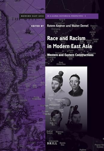 9789004285507: Race and Racism in Modern East Asia: Western and Eastern Constructions: 1 (Brill's Series on Modern East Asia in a Global Historical Perspective)