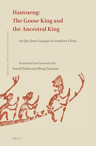 9789004285613: Hanvueng - the Goose King and the Ancestral King: An Epic from Guangxi in Southern China (Zhuang Traditional Texts, 1)