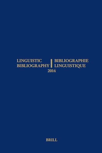 Linguistic Bibliography for the Year 2014 / / Bibliographie Linguistique de L Annee 2014: And Supplement for Previous Years / Et Complement Des Annees - Ekaterina Bobyleva, René Genis, Sijmen Tol, Eline van der Veken