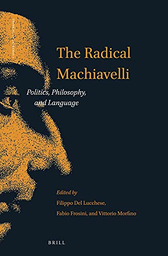 Beispielbild fr The Radical Machiavelli: Politics, Philosophy, and Language zum Verkauf von Revaluation Books