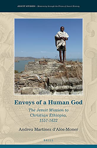 9789004289147: Envoys of a Human God: The Jesuit Mission to Christian Ethiopia, 1557-1632 (Jesuit Studies, 2)