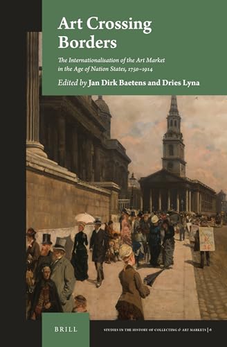 Beispielbild fr Art Crossing Borders: The Internationalisation of the Art Market in the Age of Nation States 1750-1914 zum Verkauf von Revaluation Books