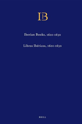 9789004292291: Iberian Books / Libros Ibricos: Books published in Spain, Portugal and the New World or elsewhere in Spanish or Portuguese between 1601 and 1650 / ... en espaol o portugus entre 1601 y 1650