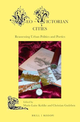 Imagen de archivo de Neo-victorian Cities: Reassessing Urban Politics and Poetics a la venta por Revaluation Books