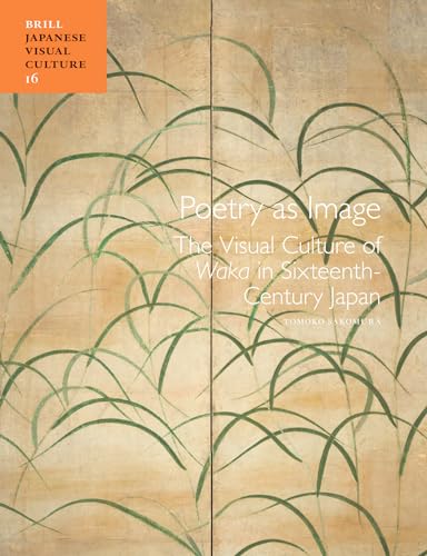 9789004292482: Poetry As Image: The Visual Culture of Waka in Sixteenth-Century Japan