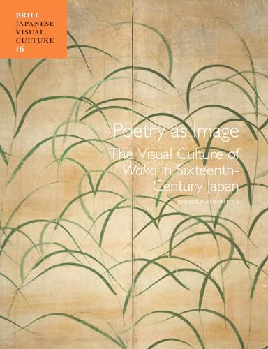 Stock image for Poetry As Image: The Visual Culture of Waka in Sixteenth-century Japan for sale by Revaluation Books