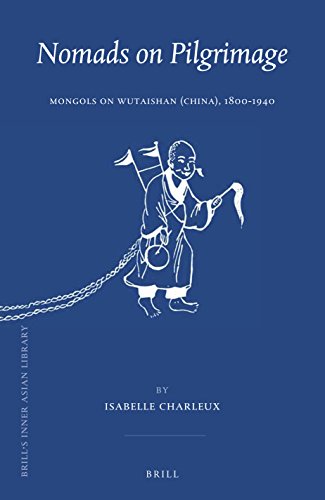 Stock image for Nomads on Pilgrimage: Mongols on Wutaishan (China), 1800-1940 (Brill's Inner Asian Library, 33) for sale by GF Books, Inc.