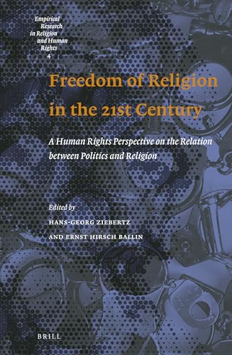 9789004296770: Freedom of Religion in the 21st Century: A Human Rights Perspective on the Relation Between Politics and Religion: 4 (Empirical Research in Religion and Human Rights, 4)