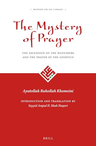 9789004298149: The Mystery of Prayer: The Ascension of the Wayfarers and the Prayer of the Gnostics: 1 (Modern Shi'ah Library)