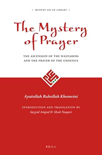 9789004298347: The Mystery of Prayer: The Ascension of the Wayfarers and the Prayer of the Gnostics: 1 (The Modern Shi'ah Library)
