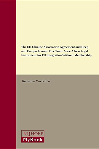 9789004298644: The Eu-Ukraine Association Agreement and Deep and Comprehensive Free Trade Area: A New Legal Instrument for Eu Integration Without Membership: 10 (Studies in EU External Relations, 10)