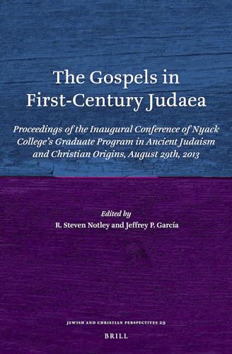Stock image for The Gospels in First-century Judaea: Proceedings of the Inaugural Conference of Nyack College's Graduate Program in Ancient Judaism and Christian Origins, August 29th, 2013 for sale by Revaluation Books