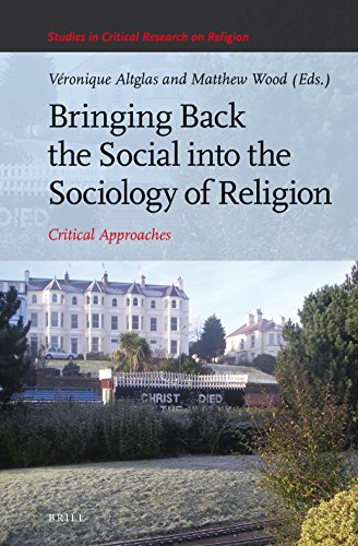 Stock image for Bringing Back the Social into the Sociology of Religion: Critical Approaches for sale by Revaluation Books