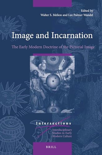 Beispielbild fr Image and Incarnation: The Early Modern Doctrine of the Pictorial Image zum Verkauf von Revaluation Books