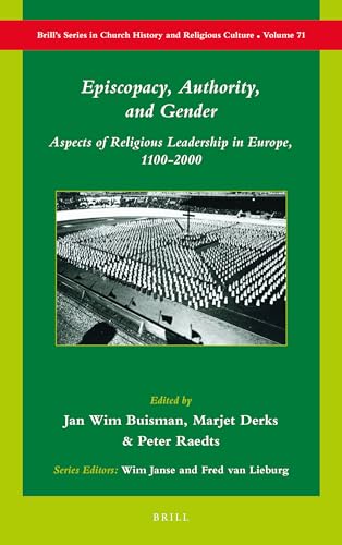 Stock image for Episcopacy, Authority, and Gender: Aspects of Religious Leadership in Europe, 1100-2000 (Brills Series in Church History and Religious Culture) for sale by Inspire Trading
