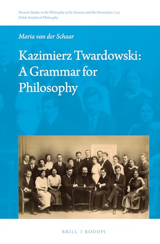 9789004304024: Kazimierz Twardowski: A Grammar for Philosophy: 103 (Poznan Studies in the Philosophy of the Sciences and the Humanities / Polish Analytical Philosophy, 103)