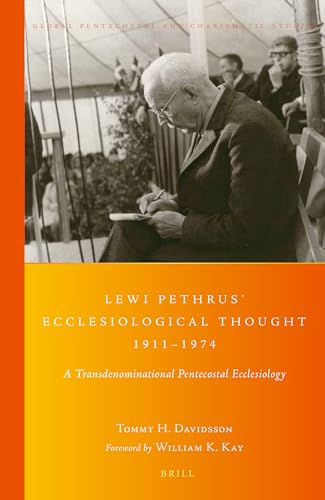 9789004304079: Lewi Pethrus Ecclesiological Thought 1911-1974: A Transdenominational Pentecostal Ecclesiology (Global Pentecostal and Charismatic Studies, 19)