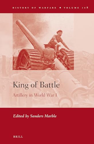 Stock image for King of Battle: Artillery in World War I for sale by Revaluation Books